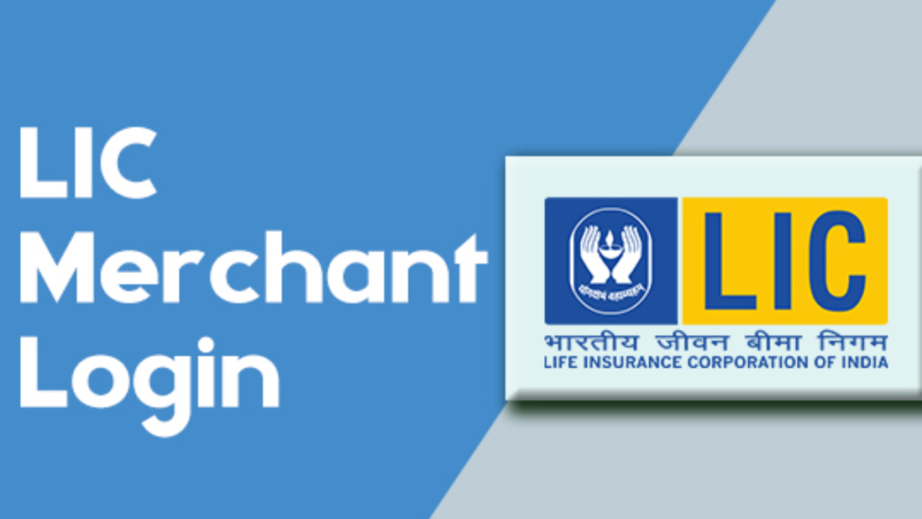 LIC Merchant Login Portal: रजिस्ट्रेशन, लॉगिन, फीचर्स और प्रीमियम कलेक्शन के लिए पूरी गाइड
